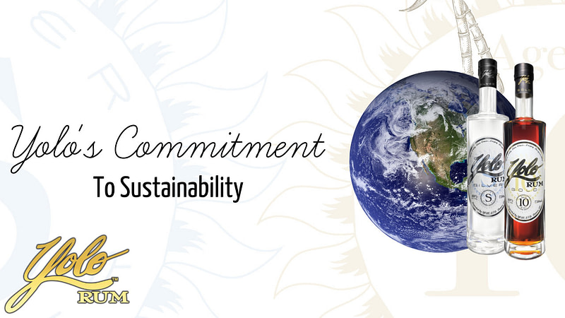 Yolo Rum Commitment to Sustainability