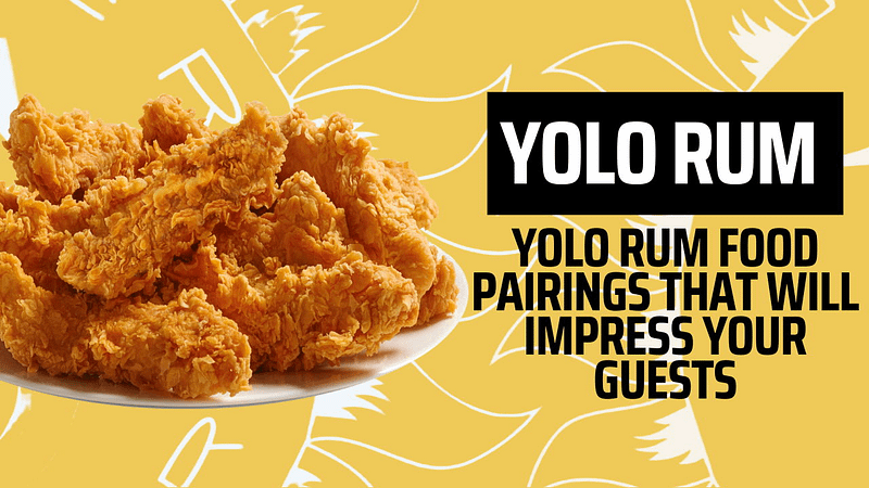 Yolo Rum Food Pairings